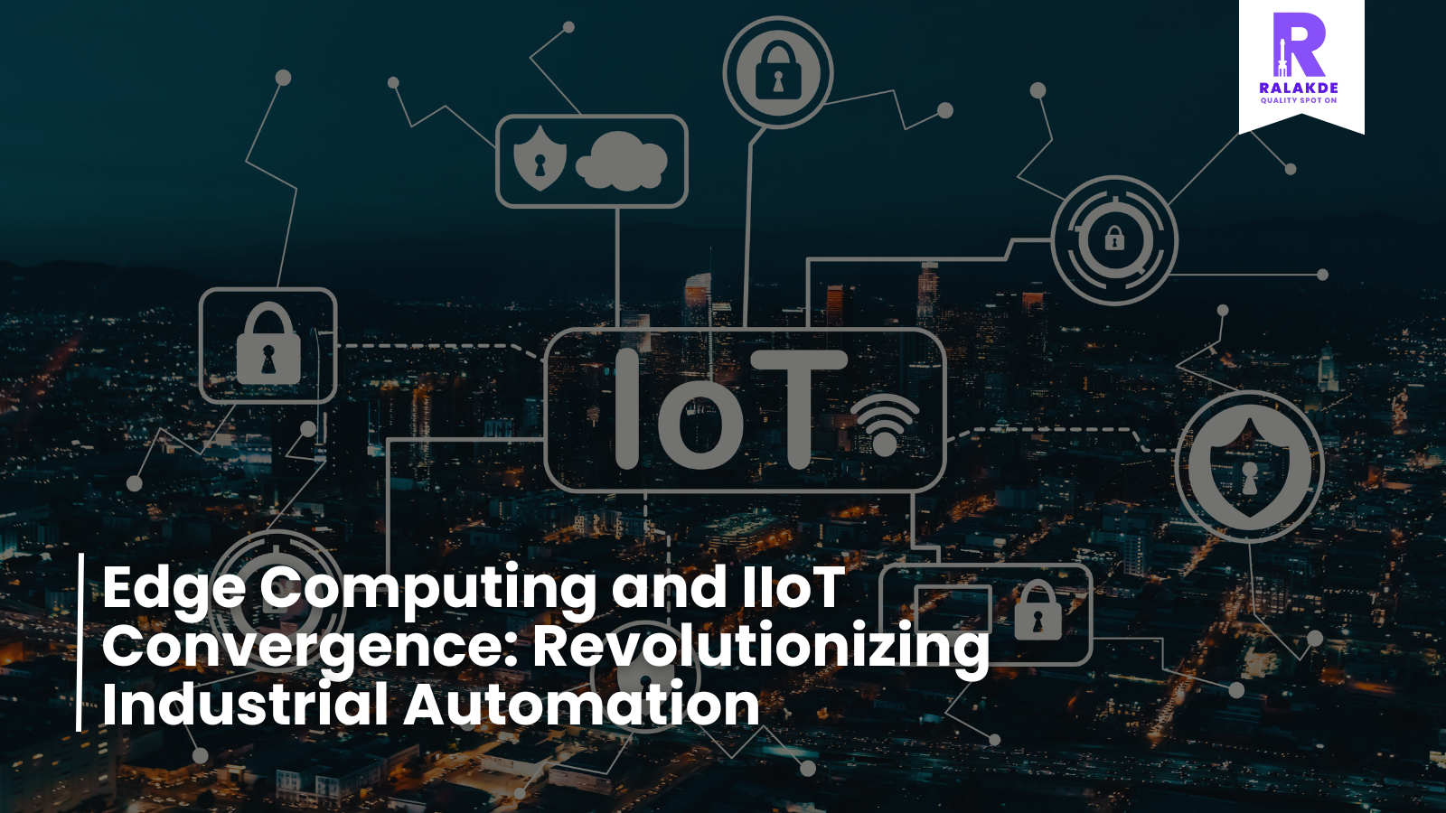 Edge Computing and IIoT Convergence: Revolutionizing Industrial Automation