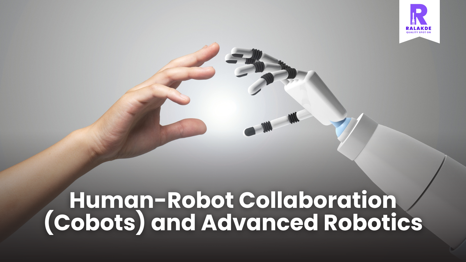 Human-Robot Collaboration (Cobots) and Advanced Robotics