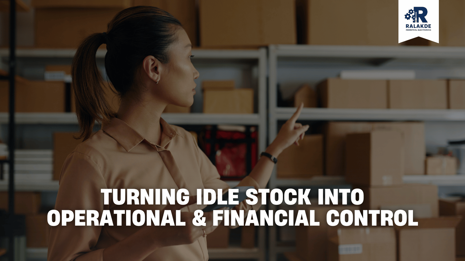 Turning Idle Stock Into Operational & Financial Control