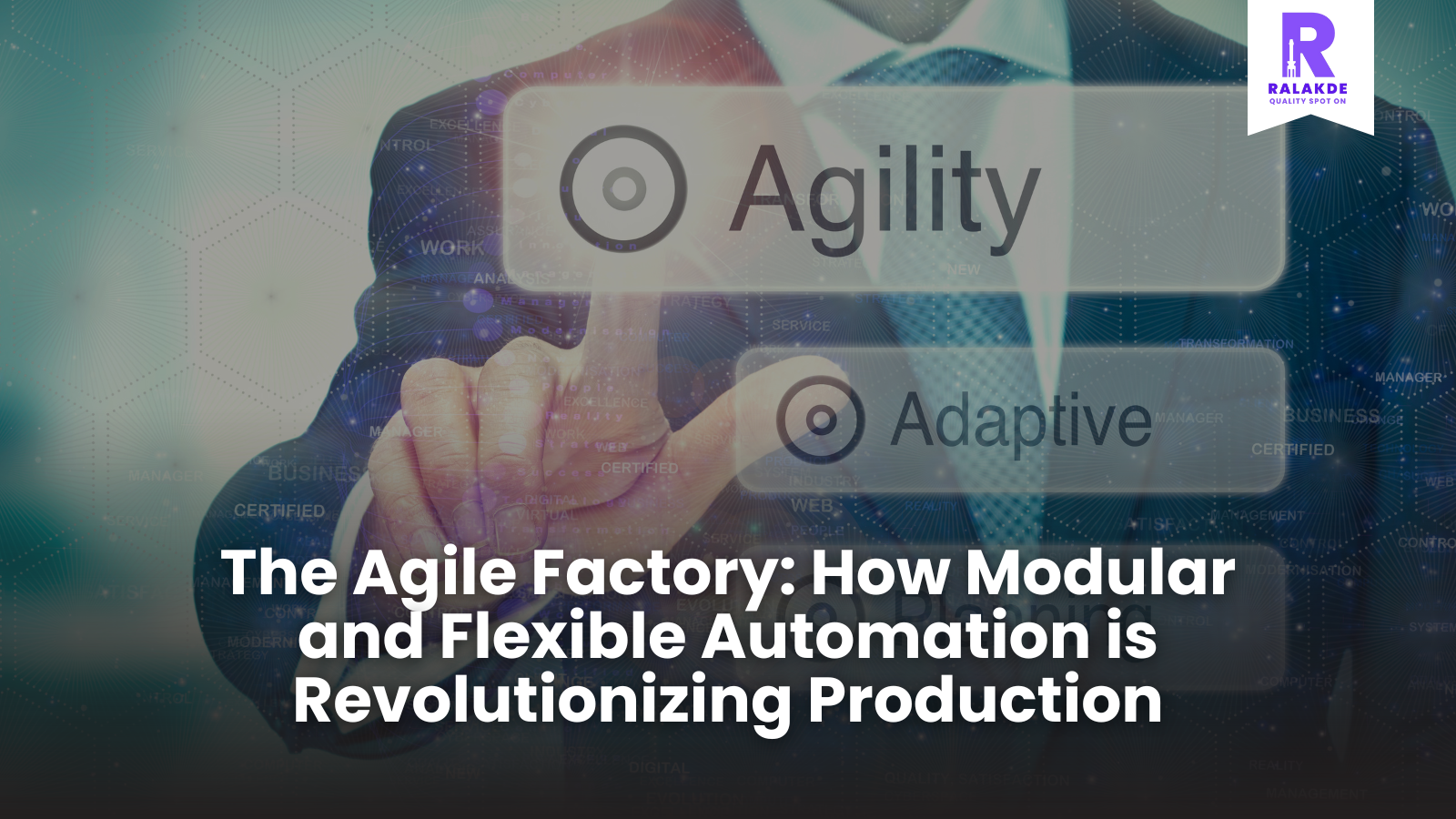 The Agile Factory: How Modular and Flexible Automation is Revolutionizing Production